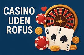 Udenlandske Casinoer Uden ROFUS Fordele og Udfordringer