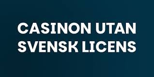 Casino Utan Svensk Licens Vad Du Behöver Veta 2131442381